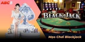 mẹo chơi blackjack abc8