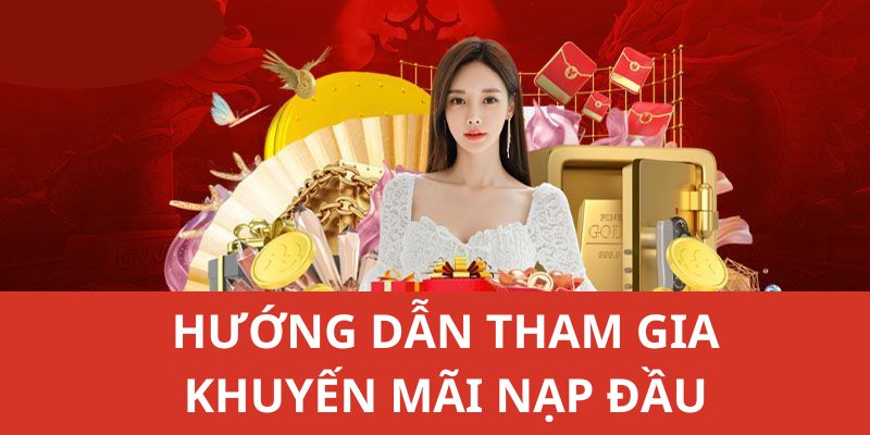 Hướng dẫn chi tiết các bước tham gia khuyến mãi nạp lần đầu