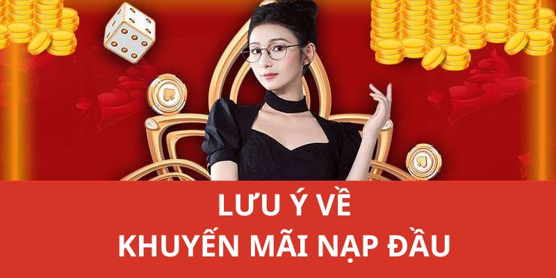 Lưu ý cho các bạn khi tham gia ưu đãi khuyến mãi nạp đầu