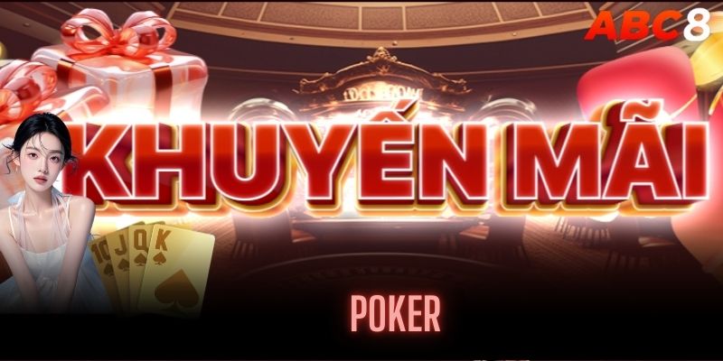 Ưu đãi đặc biệt tại sảnh Poker ABC8